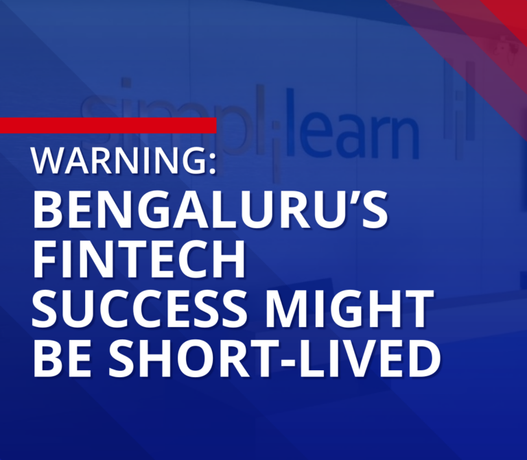 Warning: Bengaluru’s Fintech Success Might Be Short-Lived